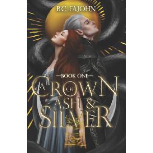 A Crown of Ash & Silver | B. C. FaJohn (2023)