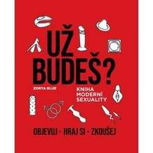 Už budeš? - Kniha moderní sexuality - Zorya Blue