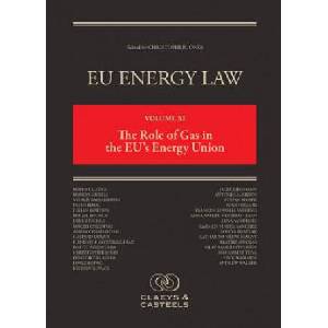 EU Energy Law Volume XI: The Role of Gas in the EU's Energy Union | Miguel Arias Canete, Christopher Jones (2017)