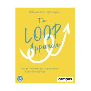 Loop Approach - How to Transform Your Organization from the Inside Out | Sebastian Klein, Ben Hughes (ISBN: 9783593511207)