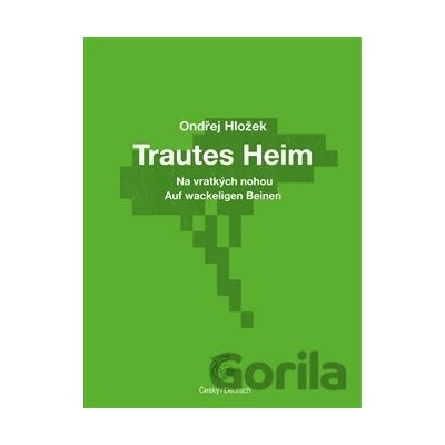 Na vratkých nohou - Trautes Heim - Ondřej Hložek