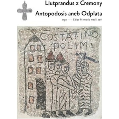 Antapodosis aneb Odplata - Liutprandus z Cremony