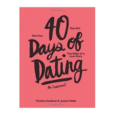 40 Days of Dating - Jessica Walsh, Timothy Goodman