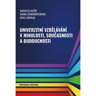 Univerzitní vzdělávání v minulosti, současnosti a budoucnosti - kolektiv autorů