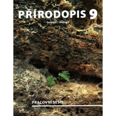Přírodopis 9 Geologie, Ekologie pracovní sešit Daniel Ševčík, Jiří Jurečka, Martin Faměra, Martin Dančák, Tomáš Kuras