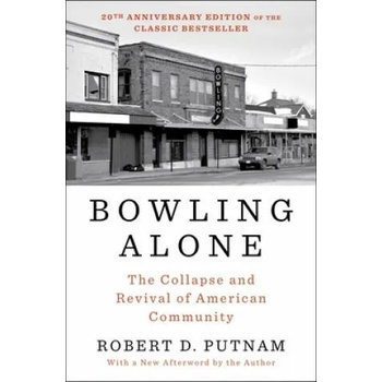 Bowling Alone: The Collapse and Revival of American Community