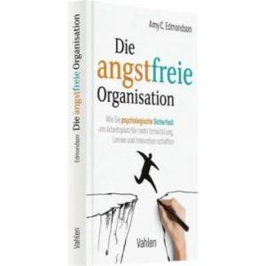 Die angstfreie Organisation | Amy C. Edmondson (ISBN: 9783800660674)