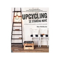 Upcycling - ze starého nové