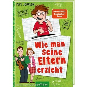 Wie man seine Eltern erzieht (Eltern 1) | Thorsten Saleina, Maja von Vogel (ISBN: 9783845839431)