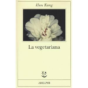 La vegetariana | Han Kang, M. Zemira Ciccimarra (ISBN: 9788845931215)