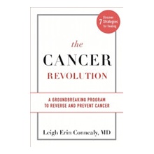 The Cancer Revolution: A Groundbreaking Program to Reverse and Prevent Cancer - A Groundbreaking Program to Reverse and Prevent Cancer Connealy Leigh Erin