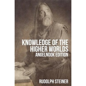 Knowledge of The Higher Worlds (and It's Attainment) | Rudolph Steiner (ISBN: 9781467905688)