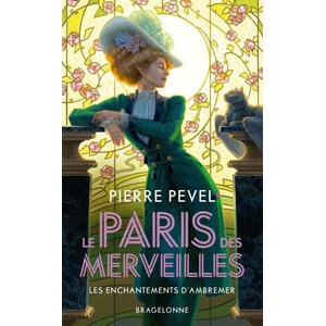 Le Paris des merveilles, T1 : Les Enchantements d'Ambremer | Pierre Pevel (2024)