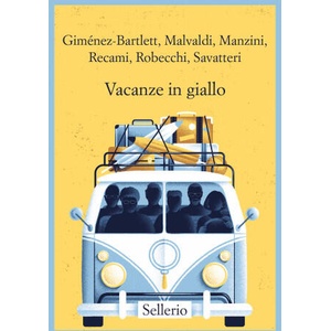 Vacanze in giallo | Alicia Giménez-Bartlett, Marco Malvaldi, Antonio Manzini, Francesco Recami, Alessandro Robecchi, Gaetano Savatteri (ISBN: 9788838943829)