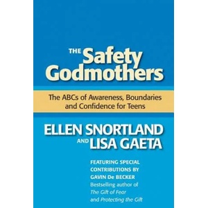 The Safety Godmothers: The ABCs of Awareness, Boundaries and Confidence for Teens | Ellen Snortland, Lisa Gaeta, Gavin De Becker (ISBN: 9780971144736)
