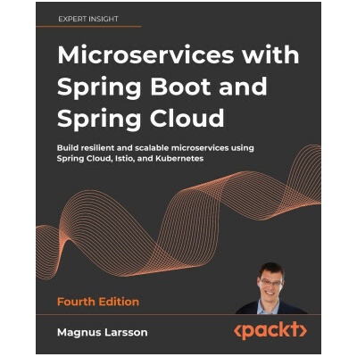 Microservices with Spring Boot and Spring Cloud - Fourth Edition