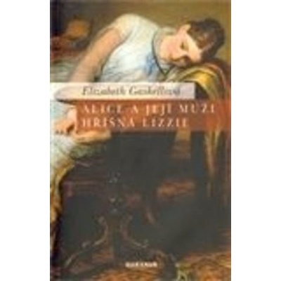 Alice a její muži / Hříšná Lizzie - Elizabeth Gaskellová