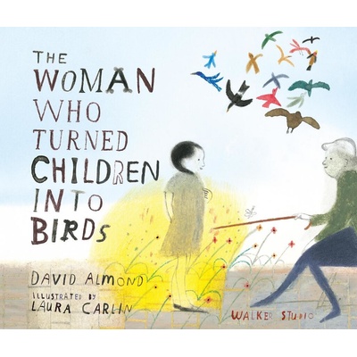 The Woman Who Turned Children into Birds - David Almond