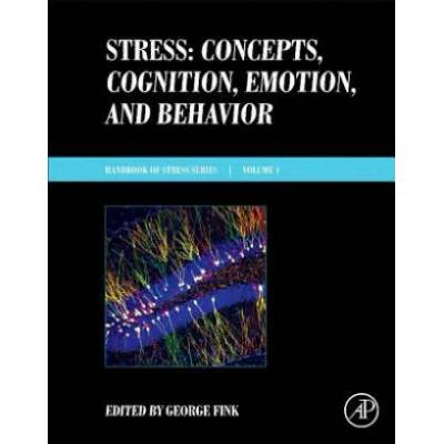 Stress: Concepts, Cognition, Emotion, and Behavior | George Fink