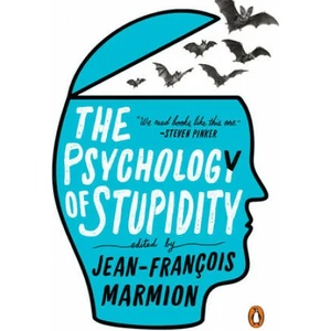 Psychology of Stupidity | Jean-Francois Marmion, Liesl Schillinger (ISBN: 9780143134992)
