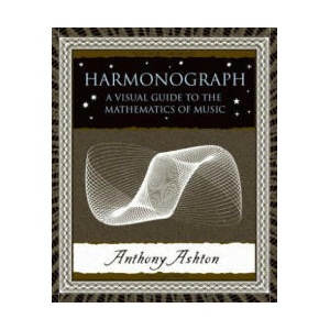 Harmonograph Visual Guide Maths Of Music | Anthony Ashton (2003)