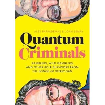 Quantum Criminals, Ramblers, Wild Gamblers, and Other Sole Survivors from the Songs of Steely Dan University of Texas Press