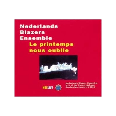 Nederlands Blazers Ensemble - Le Printemps Nous Oublie CD