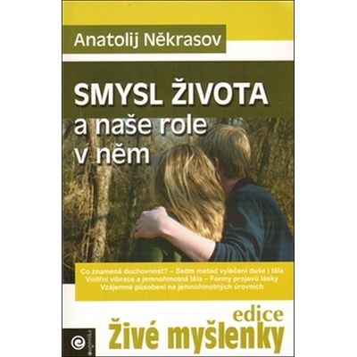 Smysl života a naše role v něm - Anatolij Někrasov