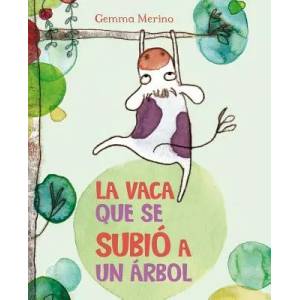 La vaca que se subio a un arbol | Gemma Merino (ISBN: 9788416117383)