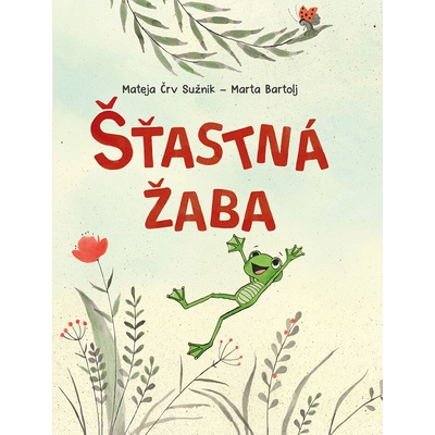 Šťastná žaba - Mateja Črv Sužnik, Marta Bartolj (ilustrátor)