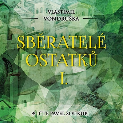Sběratele ostatků - Vondruška - Soukup Pavel