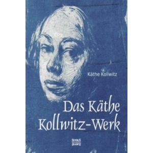 Das Käthe Kollwitz-Werk | Käthe Kollwitz (2016)