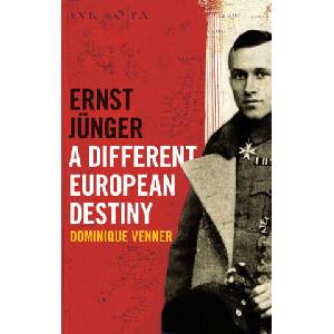 Ernst Jünger - A Different European Destiny | Dominique Venner (ISBN: 9781915755919)