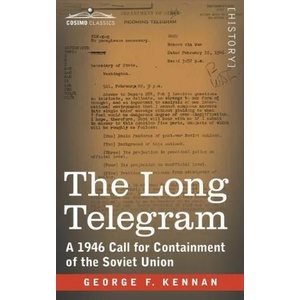 The Long Telegram: A 1946 Call for Containment of the Soviet Union | George F. Kennan (ISBN: 9781646793204)
