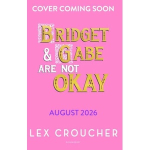 Bridget and Gabe Are Not Okay (ISBN: 9781526690098)