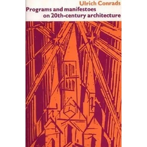 Programs and Manifestoes on 20th-Century Architecture | Ulrich Conrads (ISBN: 9780262530309)