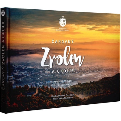 Čarovný Zvolen a okolie - Peter Babiak, Milan Černák, Martin Kmeť, Miroslava Osvaldová