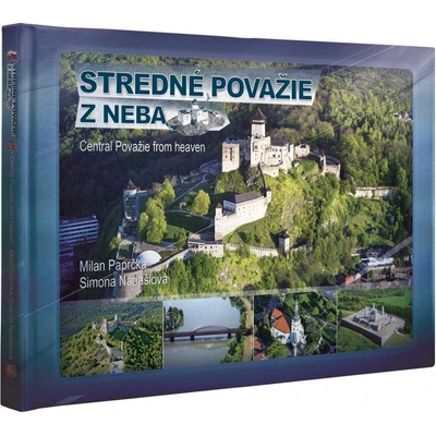 Stredné Považie z neba - Central Považie from heaven - Milan Paprčka, Simona Nádašiová