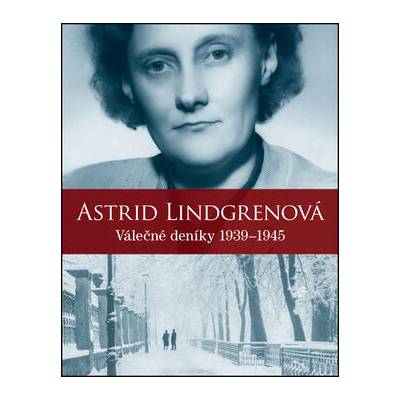 Válečné deníky 1939–1945 - Astrid Lindgrenová