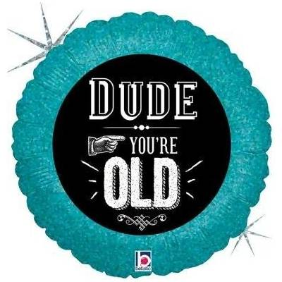 GRABO Kruh "Dude, you´re old" 18" 46cm fóliový balónek