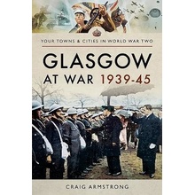 Glasgow at War 1939-45 Armstrong Craig