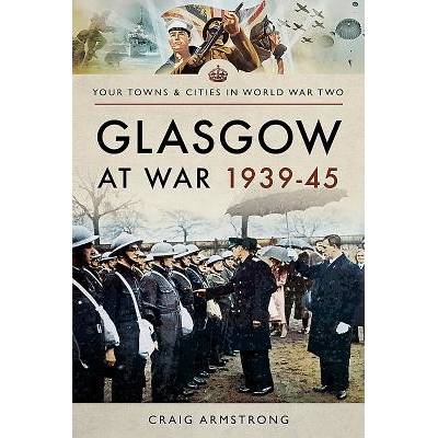 Glasgow at War 1939-45 Armstrong Craig