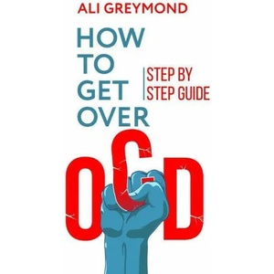 How To Get Over OCD | ALI GREYMOND (ISBN: 9781988320144)