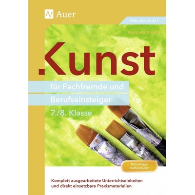 Kunst fr Fachfremde und Berufseinsteiger Kl. 7-8 Kiesel Manfred