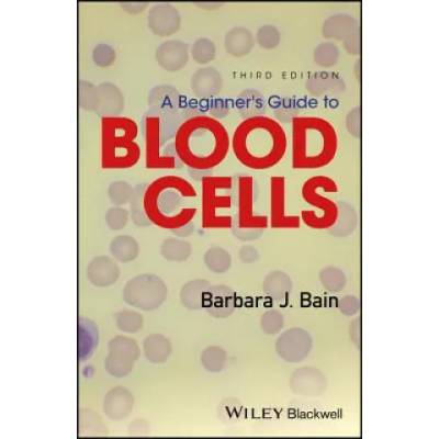 Beginner's Guide to Blood Cells 3e | Barbara Jane Bain