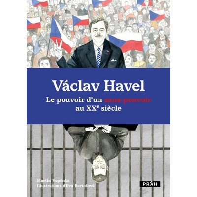 Václav Havel Le pouvoir d’un sans-pouvoir au XXe siecle - Vopěnka Martin