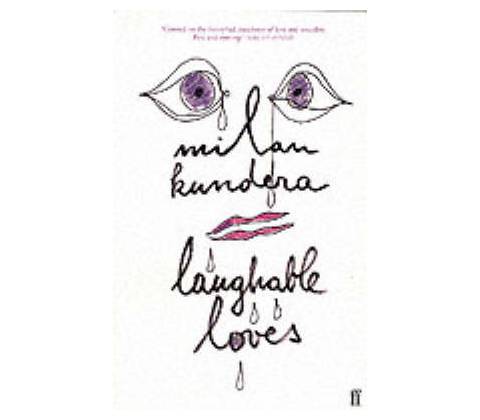 Laughable Loves - Milan Kundera