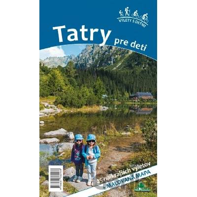 Tatry pre deti 25 najkrajších výletov + maľovaná mapa