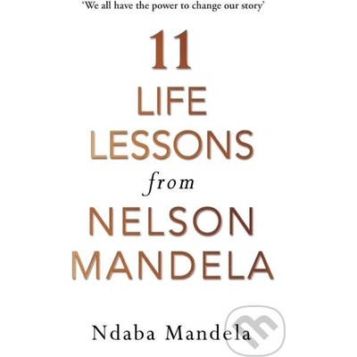 11 Life Lessons from Nelson Mandela - Ndaba Mandela