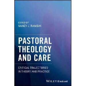 Pastoral Theology and Care - Critical Trajectories in Theory and Practice (ISBN: 9781119292562)
